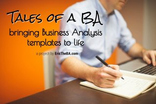 Tales of a BA: bringing Business Analysis templates to life!